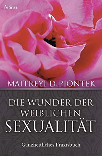9783905836233: Die Wunder der weiblichen Sexualitt: Ganzheitliches Praxisbuch