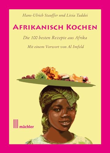 9783905837520: Afrikanisch kochen: Die besten 100 Rezepte aus Afrika