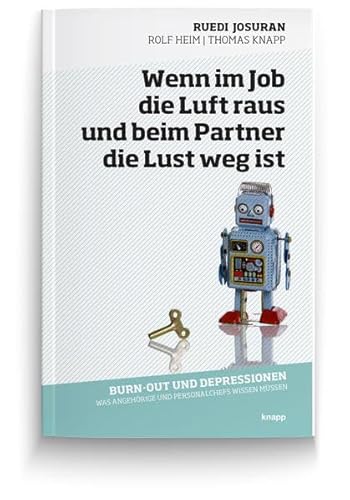 Beispielbild fr Wenn im Job die Luft raus und beim Partner die Lust weg ist: Burn-out und Depressionen. Was Angehrige und Personalchefs wissen mssen zum Verkauf von BuchZeichen-Versandhandel