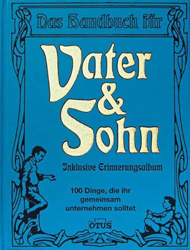 Beispielbild fr Das Handbuch fr Vater & Sohn - 100 Dinge, die ihr gemeinsam unternehmen solltet zum Verkauf von Versandantiquariat Jena