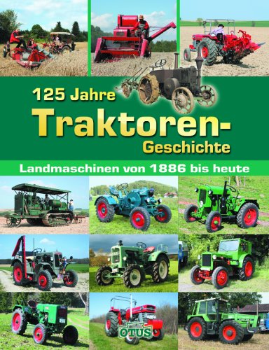 Faszination Traktoren : Landmaschinen von 1886 bis heute