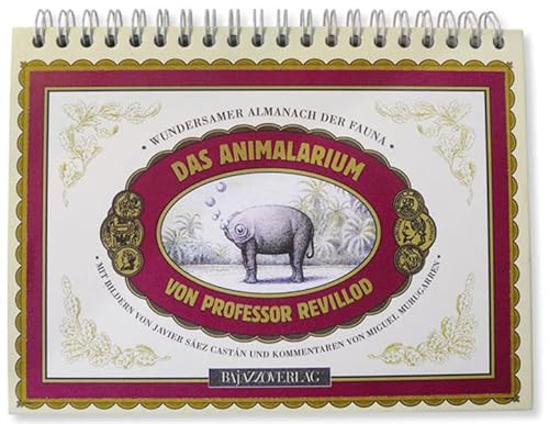 Imagen de archivo de Das Animalarium von Professor Revillod: Wundersamer Almanach der Fauna a la venta por medimops