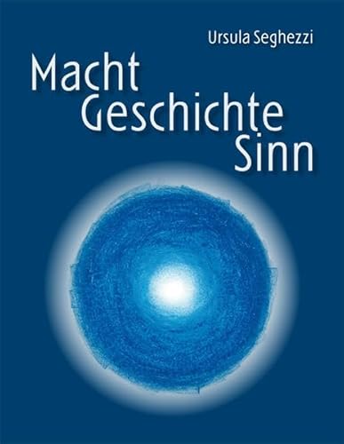 9783905881189: Macht - Geschichte - Sinn: Was uns mitteleuropische Mythen, Sagen und Bruche ber unsere Zukunft erzhlen