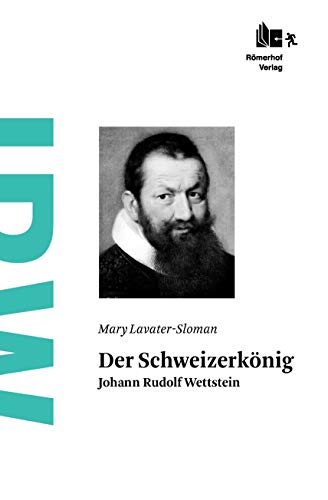 9783905894080: Der Schweizerknig: Johann Rudolf Wettstein