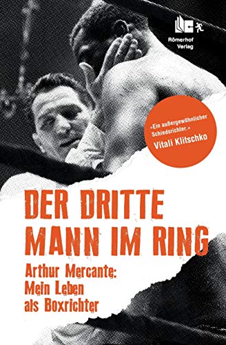 Stock image for Der Dritte Mann im Ring: Arthur Mercante: Mein Leben als Boxrichter for sale by medimops