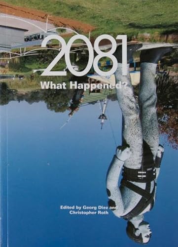 9783905929287: Georg Diez And Christoph Roth - 2081 What Happened?