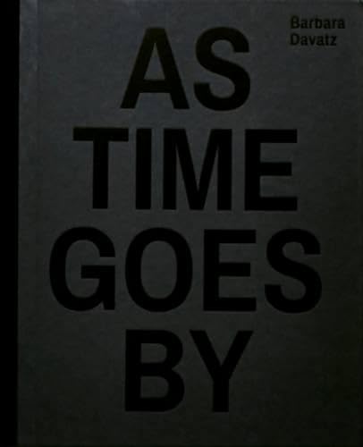 Beispielbild fr Barbara Davatz : As Time Goes By - 1982 1988 1997 2014 (German/English) zum Verkauf von Antiquariat UEBUE
