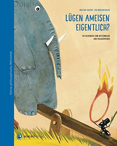 9783905945430: Lgen Ameisen eigentlich?: Ein Bilderbuch zum Weitermalen und Philosophieren