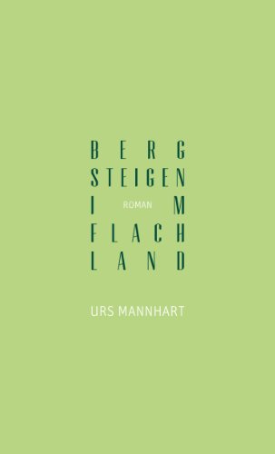 Stock image for Bergsteigen im Flachland: Roman for sale by Trendbee UG (haftungsbeschrnkt)