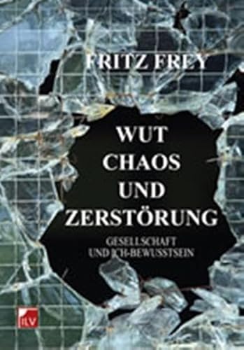 9783905955088: Wut, Chaos und Zerstrung: Gesellschaft und Ich-Bewusstsein