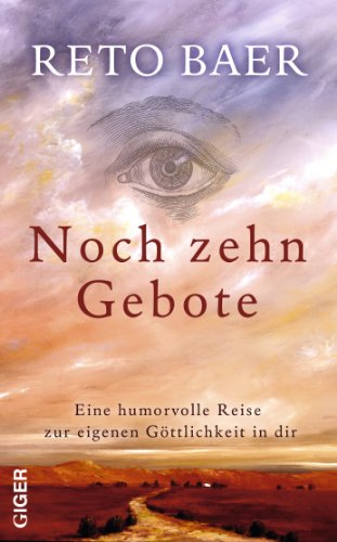 Noch zehn Gebote : eine humorvolle Reise zur eigenen Göttlichkeit in dir. Reto Bär. Mit einem Vorw. von Beno Kehl - Baer, Reto