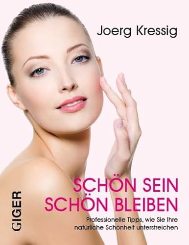 Stock image for Schn sein - Schn bleiben: Professionelle Tipps, wie Sie Ihre natrliche Schnheit unterstreichen for sale by medimops