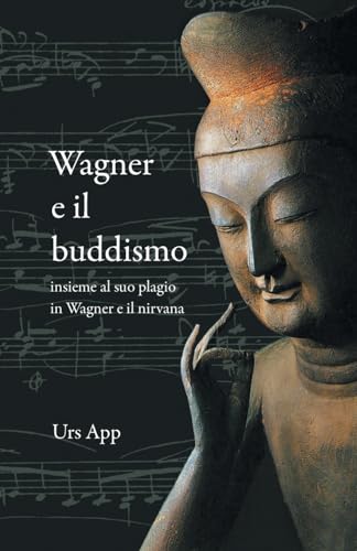 Stock image for Wagner e il buddismo, insieme al suo plagio in Wagner e il nirvana (Paperback) for sale by Grand Eagle Retail