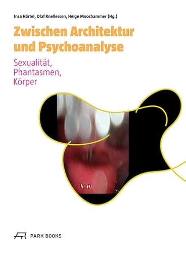 Stock image for Zwischen Architektur und Psychoanalyse: Sexualitt, Phantasmen, Krper for sale by BuchZeichen-Versandhandel