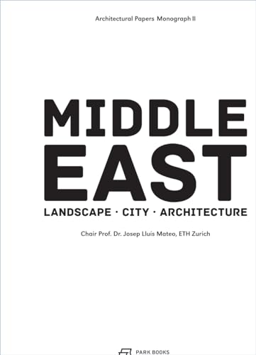 9783906027166: Middle East Landscape City Architecture /anglais: Landscape, City, Architecture Volume 2 (Architectural Papers)