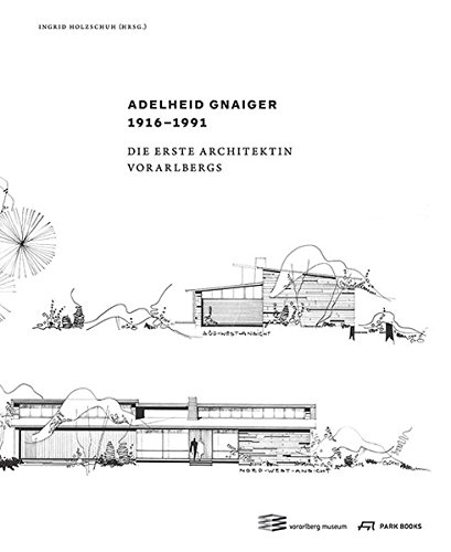 Imagen de archivo de Adelheid Gnaiger : Die Erste Architektin Voralbergs 1916-1991 (Deutsch) a la venta por Antiquariat UEBUE