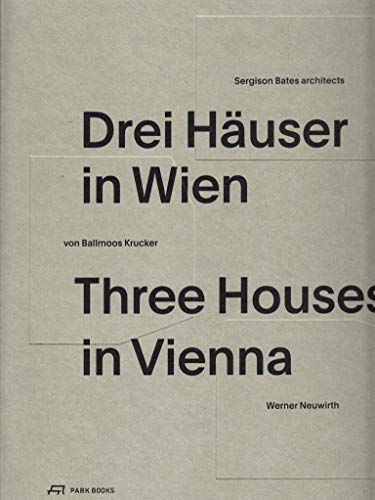 9783906027531: Three Houses in Vienna: Residential Buildings by Werner Neuwirth, Krucker von Ballmoos, Sergison Bates