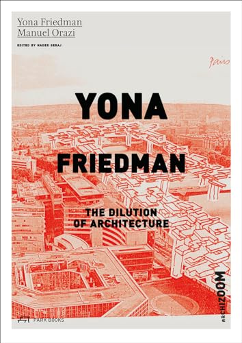 Beispielbild fr Yona Friedman : The Dilution of Architecture (English) zum Verkauf von Antiquariat UEBUE