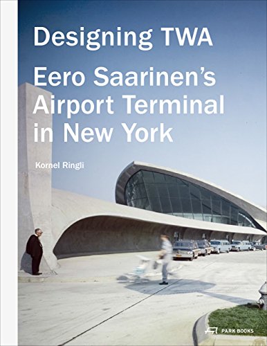 9783906027753: Designing TWA: Eero Saarinen's Airport Terminal in New York