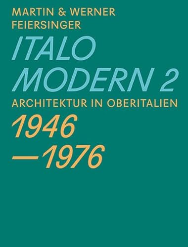 9783906027999: Italomodern 2 – Architektur in Oberitalien 1946 – 1976