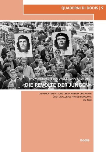 Stock image for Die Revolte der Jungen: Die Berichterstattung der Schweizer Diplomatie ber die globale Protestbewegung um 1968: Volume 9 (Quaderni di Dodis) for sale by Revaluation Books