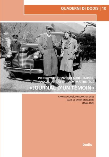 Beispielbild fr Journal d'un tmoin: Camille Gorg, diplomate suisse dans le Japon en guerre (1940?1945) (Quaderni di Dodis) (French Edition) zum Verkauf von GF Books, Inc.