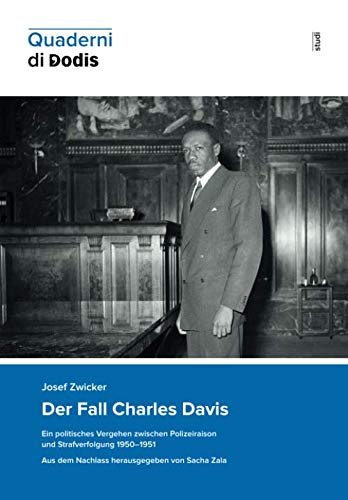 Stock image for Der Fall Charles Davis: Ein politisches Vergehen zwischen Polizeiraison und Strafverfolgung 1950 1951. Aus dem Nachlass herausgegeben von Sacha Zala (Quaderni di Dodis) for sale by Revaluation Books