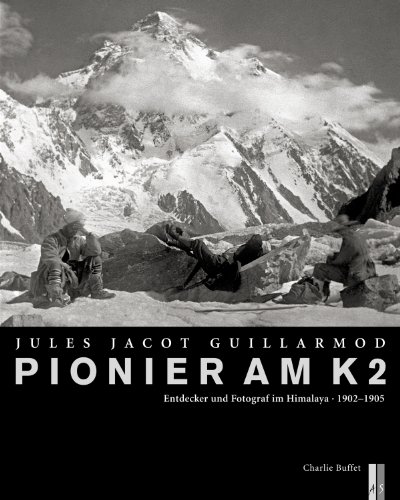 9783906055022: Pionier am K2 - Jules Jacot Guillarmond: Entdecker und Fotograf im Himalaya,1902 und 1905