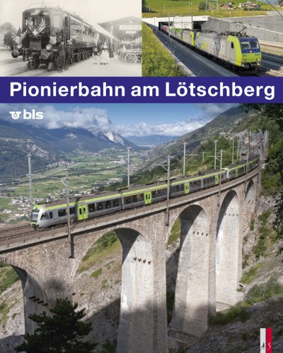 9783906055060: Pionierbahn am Ltschberg: 100 Jahre Ltschbergbahn