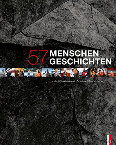 9783906055503: 57 Menschen - 57 Geschichten: Jahrhundertbauwerk Gotthard-Basistunnel