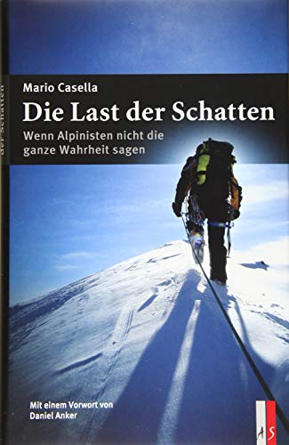 Imagen de archivo de Die Last der Schatten: Wenn Alpinisten nicht die ganze Wahrheit sagen (Alpinismus) a la venta por medimops