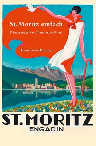 Beispielbild fr St. Moritz einfach: Erinnerungen ans Champagner Klima zum Verkauf von medimops