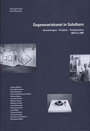 Imagen de archivo de Gegenwartskunst in Solothurn: Ausstellungen, Projekte, Protagonisten, 1850 bis 2000 a la venta por Antiquariat UEBUE