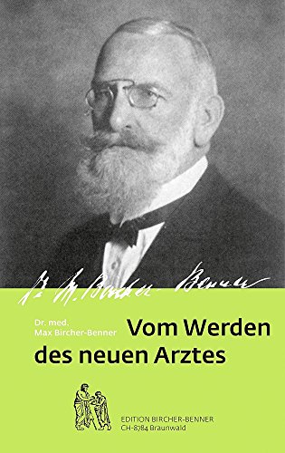 Stock image for Vom werden des neuen Arztes Dr.med. Max Bircher-Benner: Medizinische Autobiographie von Bircher-Benner for sale by Revaluation Books