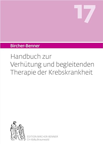 Stock image for Bircher-Benner Handbuch 17: Handbuch zur Verhtung und begleitenden Therapie der Krebskrankheit for sale by Revaluation Books