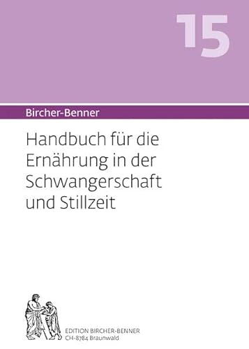 Stock image for Bircher-Benner 15: Handbuch fr die Ernhrung in der Schwangerschaft und Stillzeit for sale by Jasmin Berger