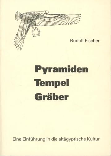 Beispielbild fr Pyramiden, Tempel, Grber : e. Einf. in d. altgypt. Kultur. zum Verkauf von Wanda Schwrer