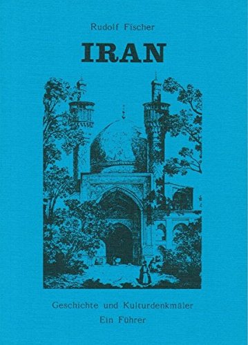 9783906090238: Iran. Geschichte und Kulturdenkmler. Ein Fhrer (Livre en allemand)