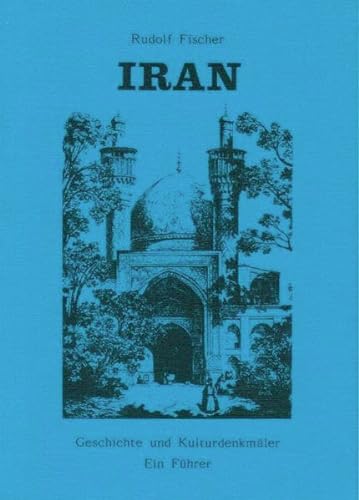 Stock image for Iran. Geschichte und Kulturdenkmler. Ein Fhrer for sale by medimops
