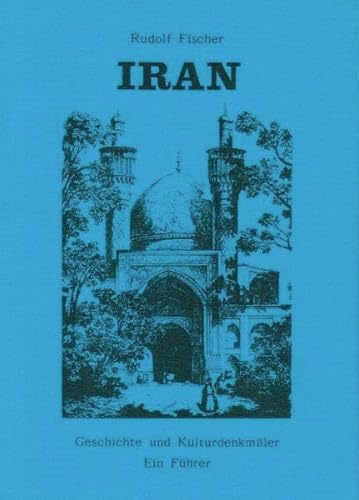 9783906090238: Iran: Geschichte und Kulturdenkmler. Ein Fhrer.