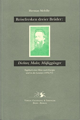 9783906127286: Reisefresken dreier Brder: Dichter, Maler, Mssiggnger: Tagebuch einer Reise nach Europa und in die Levante (1856/57) (Livre en allemand)