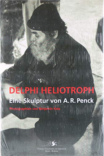 Delphi Heliotroph. Eine Skulptur von A. R. Penck. Mit 50 Photographien von Benjamin Katz
