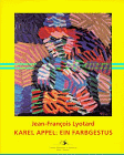 Karel Appel: ein Farbgestus : Essay zur Kunst Karel Appels mit einer Bildauswahl des Autors. Aus dem Franz. von Jessica Beer - Lyotard, Jean-François