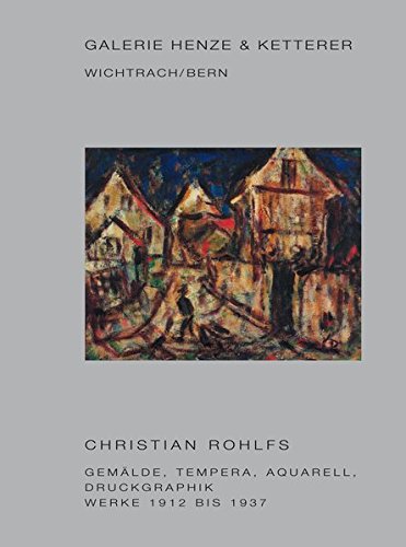 9783906128290: Christian Rohlfs Gemalde, Tempera, Aquarell, Druckgraphik Werke 1912 Bis 1937