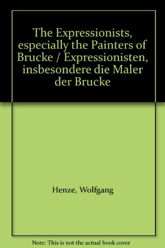 The Expressionists, especially the Painters of "Brucke" / Expressionisten, insbesondere die Maler der "Brucke" (9783906128405) by Wolfgang Henze