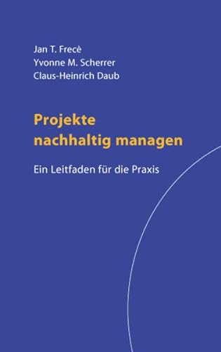 Stock image for Projekte nachhaltig managen : Ein Leitfaden fr die Praxis in Nonprofit-Organisationen for sale by Buchpark