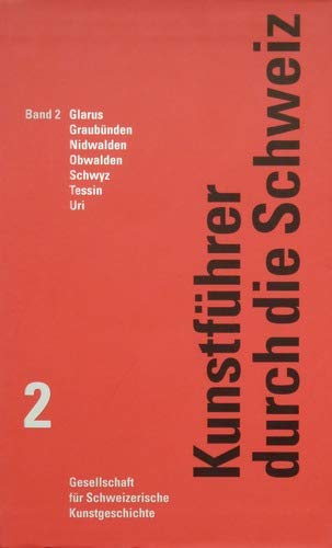 Kunstführer durch die Schweiz, Band 2: Glarus, Graubünden, Nidwalden, Obwalden, Schwyz, Tessin, Uri