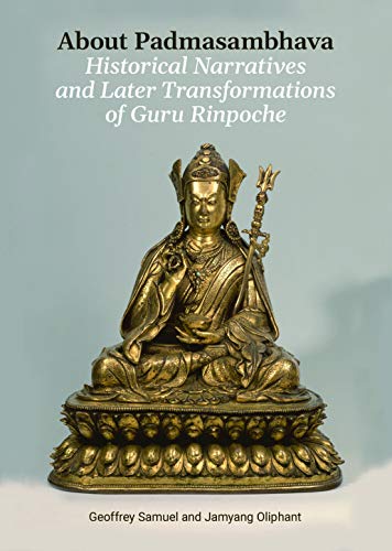 Beispielbild fr About Padmasambhava: Historical Narratives and Later Transformations of Guru Rinpoche zum Verkauf von Garudabooks