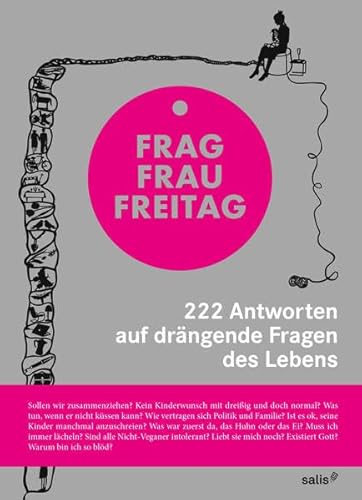 Beispielbild fr Frag Frau Freitag.: 222 Antworten auf drngende Fragen des Lebens zum Verkauf von medimops