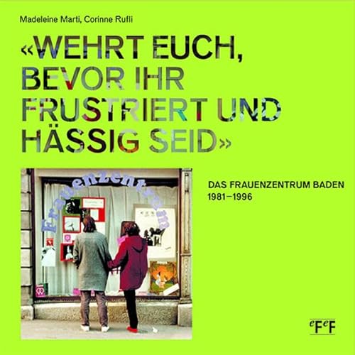 Beispielbild fr Wehrt euch, bevor ihr frustriert und hssig seid.": Das Frauenzentrum Baden 1981-1996 zum Verkauf von Buchmarie